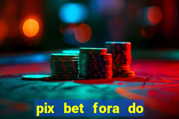 pix bet fora do ar hoje