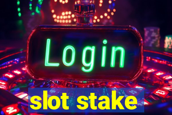 slot stake