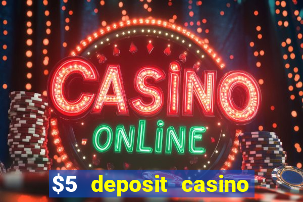 $5 deposit casino free spins