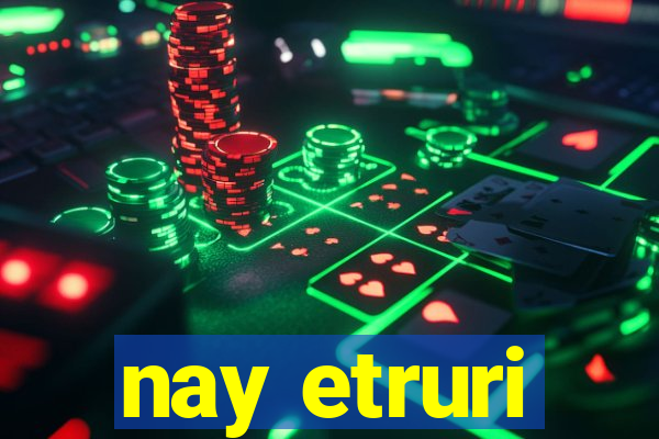 nay etruri