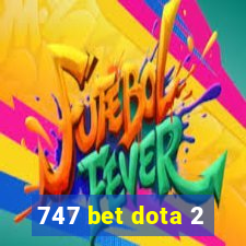 747 bet dota 2