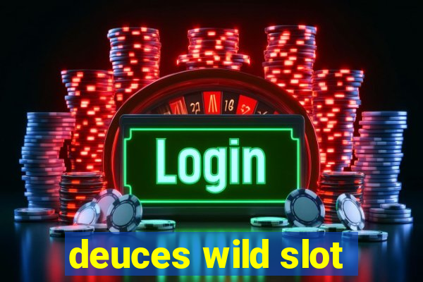 deuces wild slot