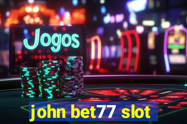 john bet77 slot