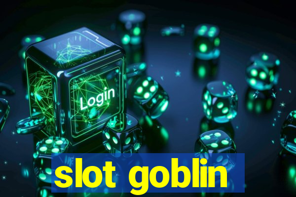 slot goblin