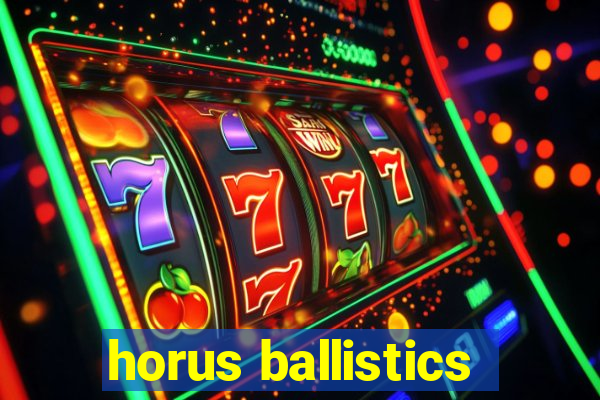 horus ballistics