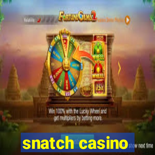 snatch casino