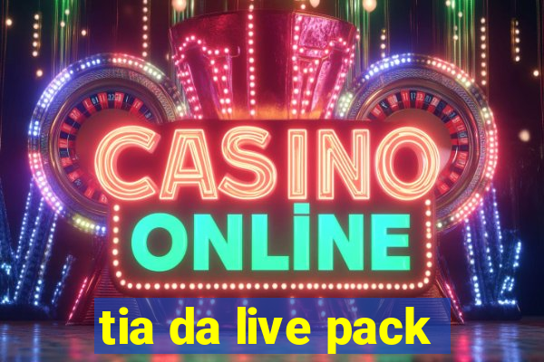 tia da live pack