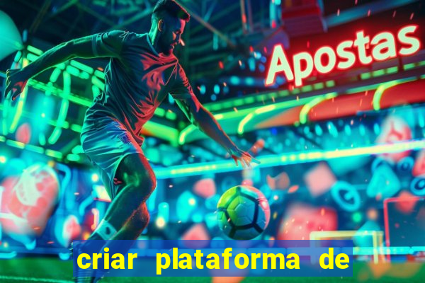 criar plataforma de jogos slots