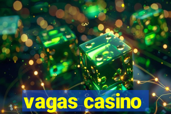 vagas casino