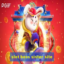 slot boss sister site