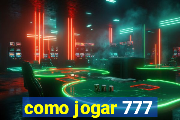 como jogar 777