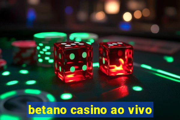 betano casino ao vivo