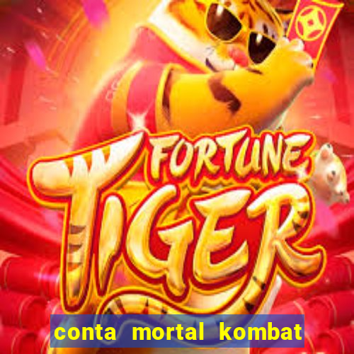 conta mortal kombat mobile grátis conta mortal kombat mobile