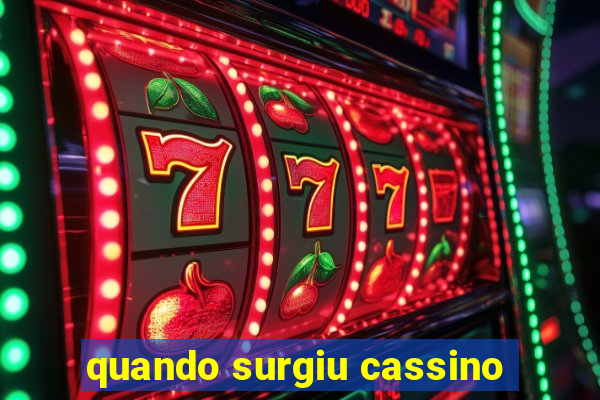 quando surgiu cassino