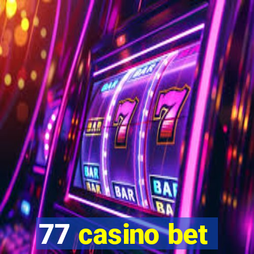 77 casino bet