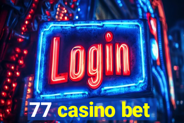 77 casino bet