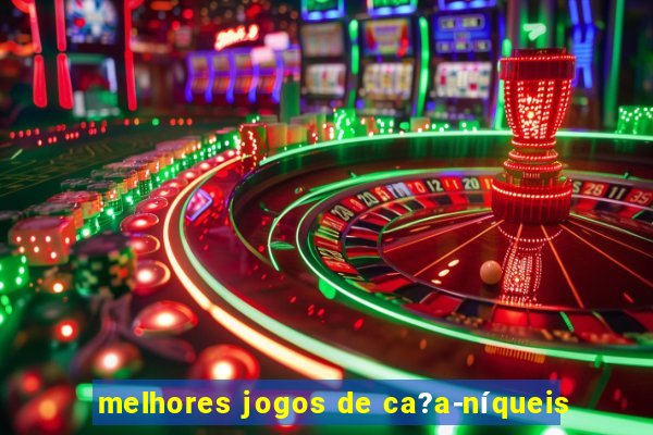 melhores jogos de ca?a-níqueis