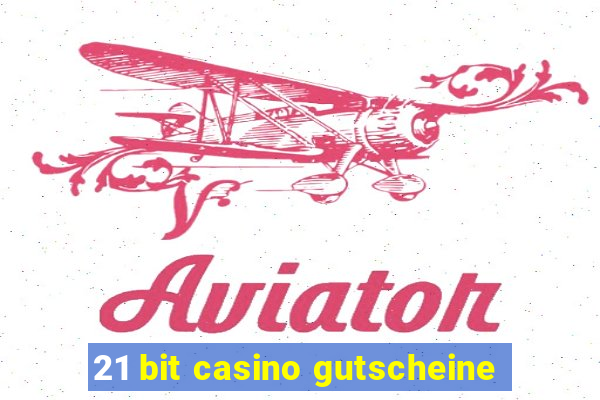 21 bit casino gutscheine