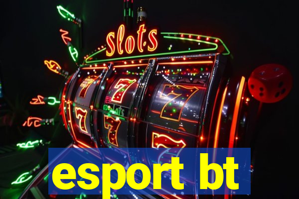 esport bt