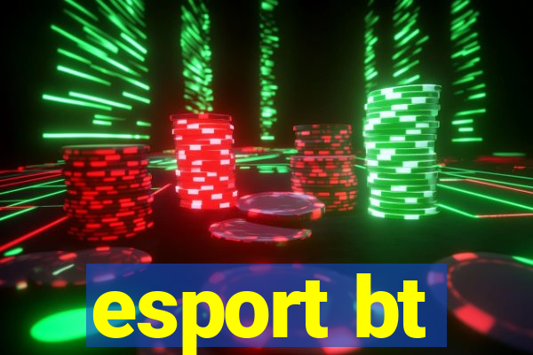 esport bt