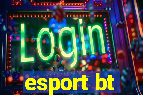 esport bt