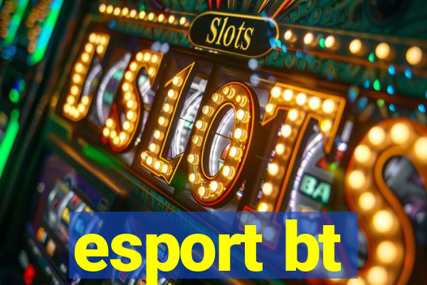 esport bt