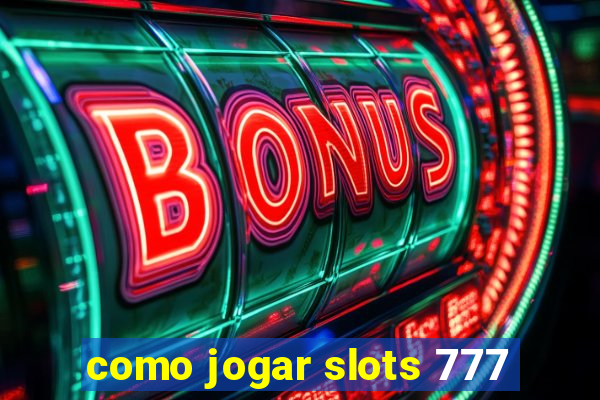 como jogar slots 777