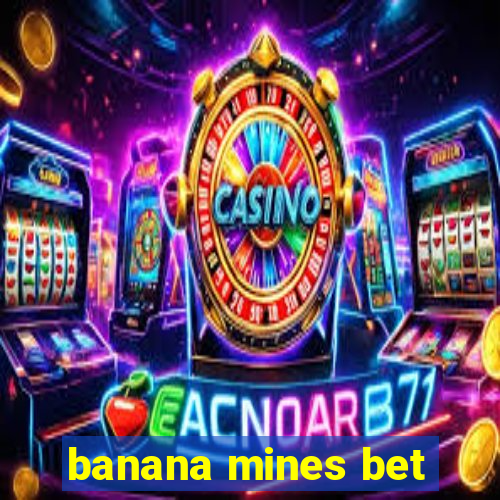 banana mines bet