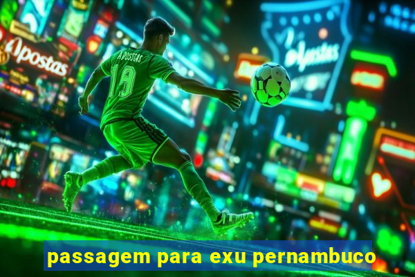 passagem para exu pernambuco