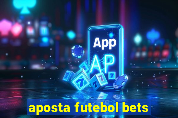 aposta futebol bets