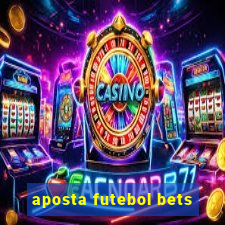 aposta futebol bets