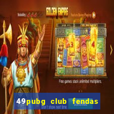 49pubg club fendas de resort