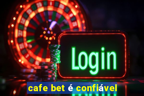 cafe bet é confiável