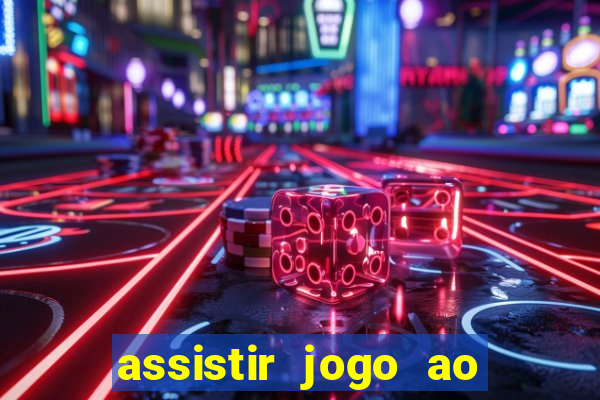 assistir jogo ao vivo hd