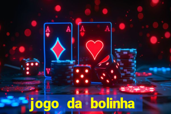 jogo da bolinha para ganhar dinheiro