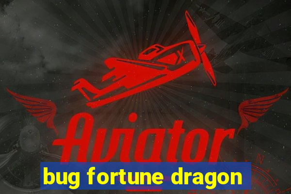 bug fortune dragon