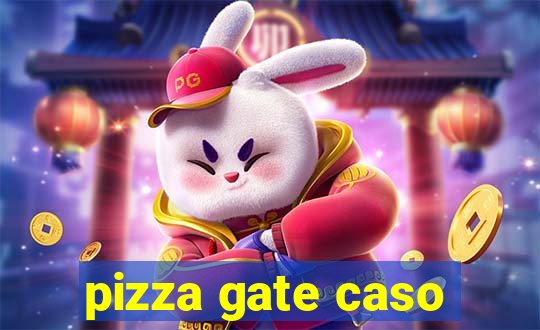 pizza gate caso