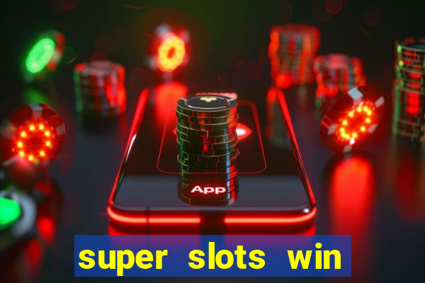 super slots win big slot