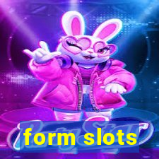 form slots