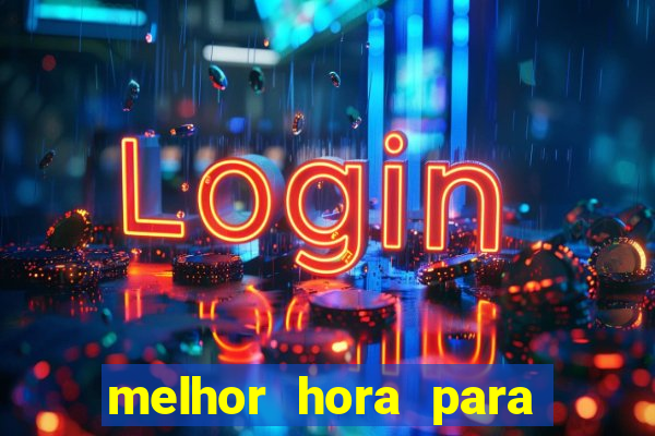 melhor hora para jogar slots online