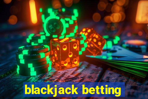 blackjack betting