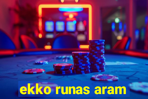 ekko runas aram