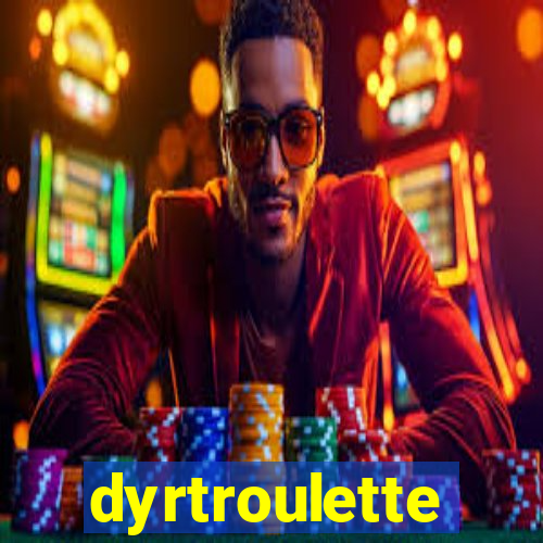 dyrtroulette