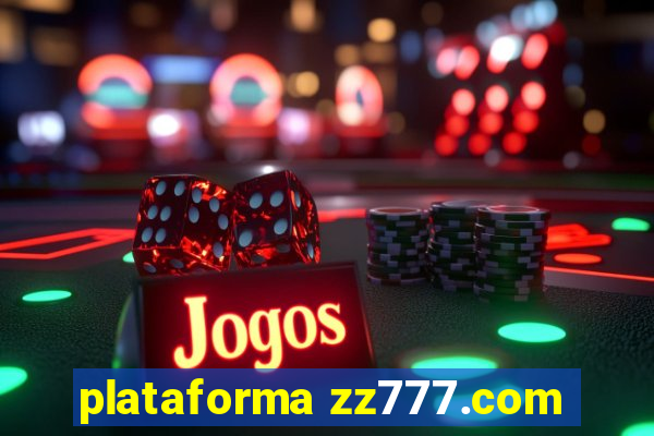 plataforma zz777.com