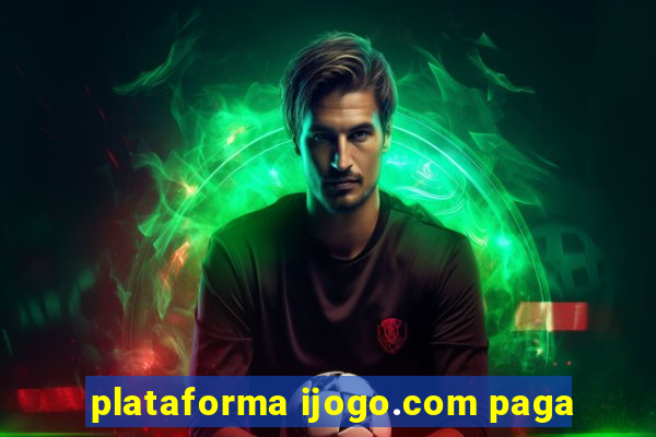 plataforma ijogo.com paga