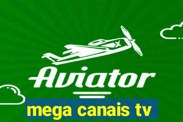 mega canais tv