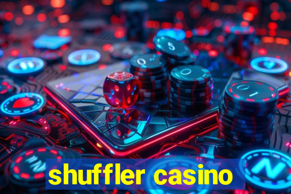 shuffler casino