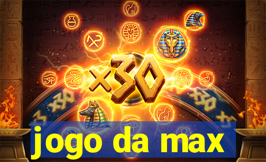 jogo da max