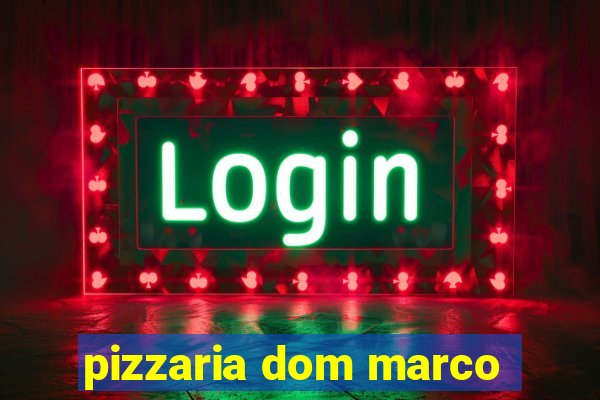 pizzaria dom marco