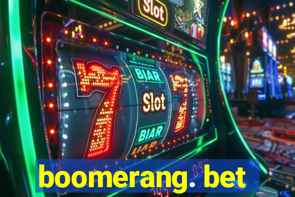 boomerang. bet